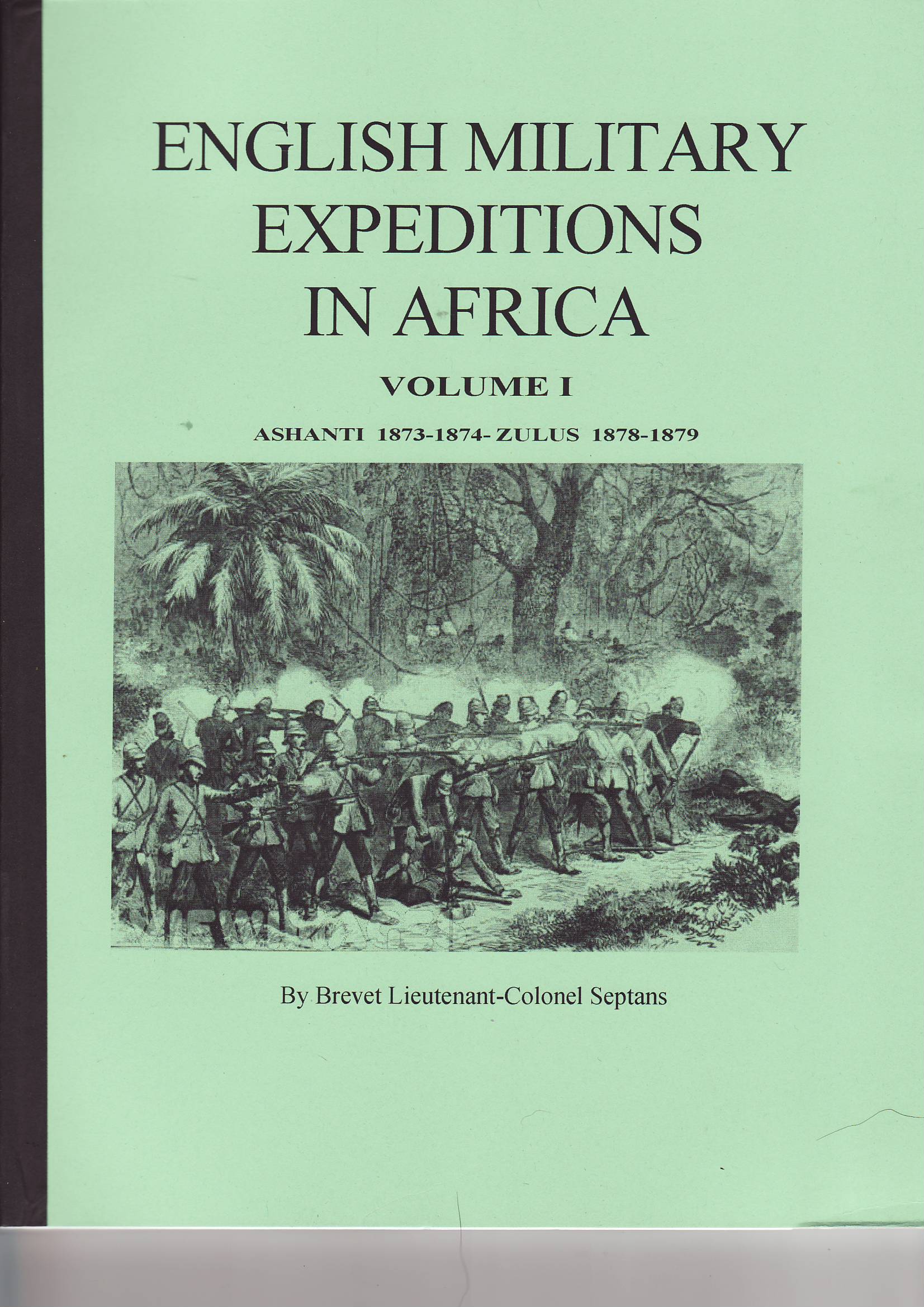 English Military Expeditions in Africa, Vol. 1 1st Ashanti War 1873